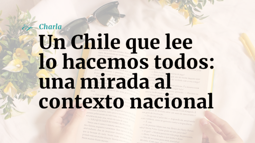 Charla “Un Chile que lee lo hacemos todos: Una mirada al contexto nacional”